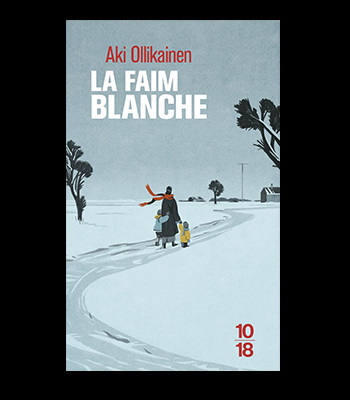 La Faim Blanche • Editions 10-18